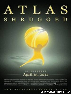 Атлант расправил плечи: Часть 1 / Atlas Shrugged: Part I (2011)