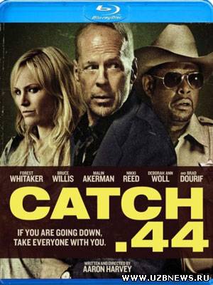 Смотреть онлайн Уловка .44 / Catch .44 (2011)