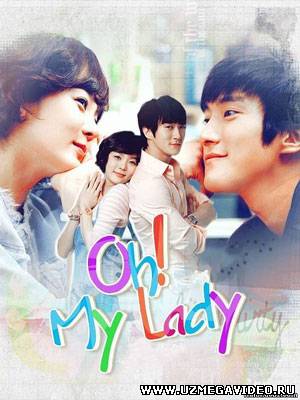 Oh! My Lady / Mehribon Farishtam / Мехрибон фариштам 6-10-Qismlar