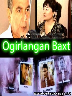 O'g'irlangan Baxt (Yangi O'zbek Kino / 2011) / Угирланган Бахт (Янги У