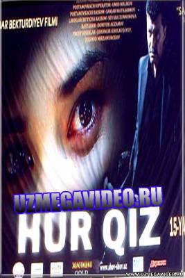 "HUR QIZ" (O'zbek Film 2011) / ХУР КИЗ (Узбек филм 2011)