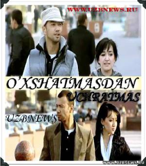 "O'XSHATMASDAN UCHRATMAS" (Kino Komediya / 2011) [TO'LIQ]